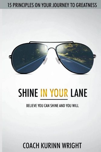 Cover image for Shine In Your Lane: Believe You Can Shine And You Will