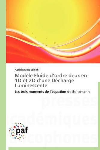 Cover image for Modele Fluide D Ordre Deux En 1d Et 2D D Une Decharge Luminescente