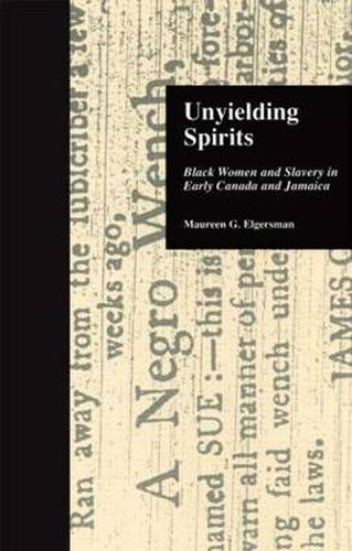 Cover image for Unyielding Spirits: Black Women and Slavery in Early Canada and Jamaica