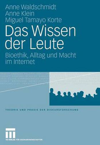 Cover image for Das Wissen Der Leute: Bioethik, Alltag Und Macht Im Internet