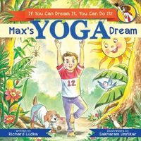 Cover image for Max's Yoga Dream: If You Can Dream It You Can Do It