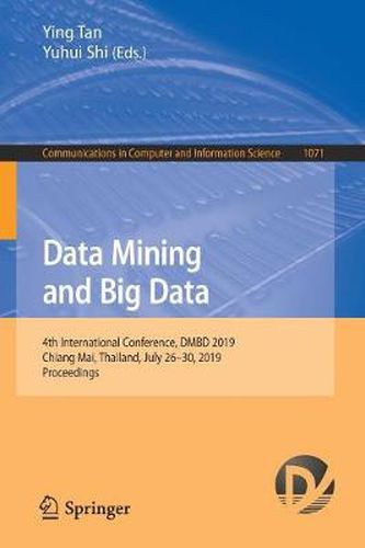 Cover image for Data Mining and Big Data: 4th International Conference, DMBD 2019, Chiang Mai, Thailand, July 26-30, 2019, Proceedings