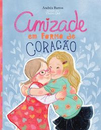 Cover image for Amizade em Forma de Coracao