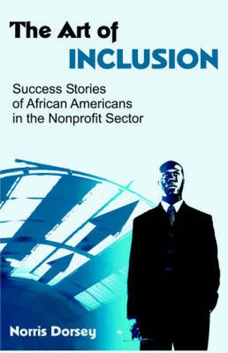 Cover image for The Art of Inclusion: Success Stories of African Americans in the Nonprofit Sector