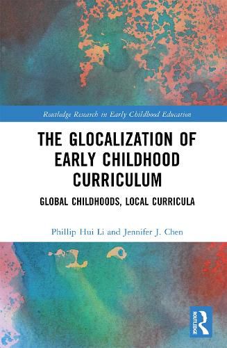 The Glocalization of Early Childhood Curriculum: Global Childhoods, Local Curricula