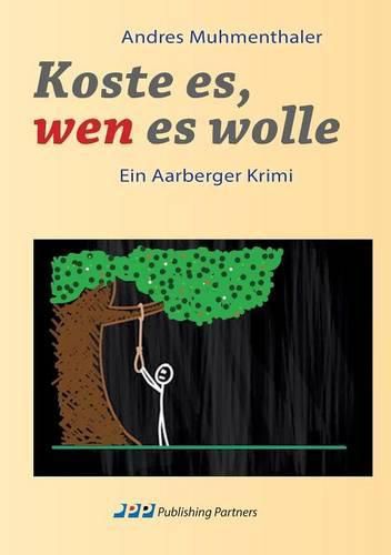 Cover image for Koste es, wen es wolle: Ein Aarberger Krimi