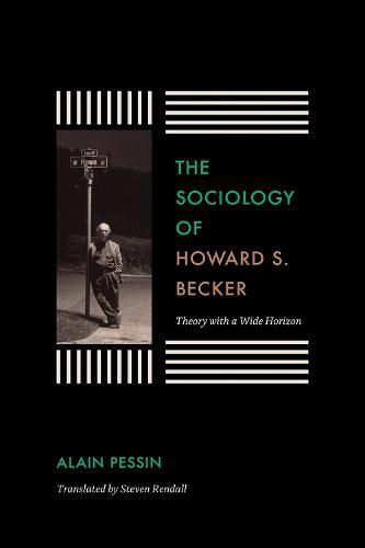 The Sociology of Howard S. Becker: Theory with a Wide Horizon