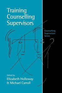 Cover image for Training Counselling Supervisors: Strategies, Methods and Techniques