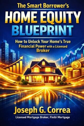Cover image for The Smart Borrower's Home Equity Blueprint