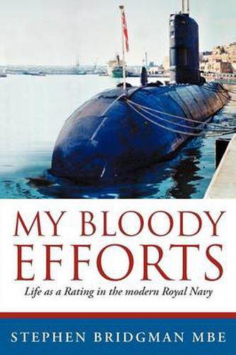 Cover image for My Bloody Efforts: Life as a Rating in the Modern Royal Navy