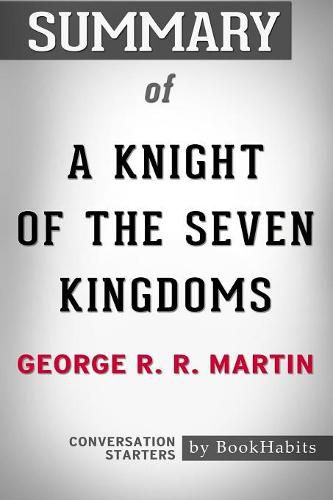 Summary of A Knight of the Seven Kingdoms by George R. R. Martin: Conversation Starters