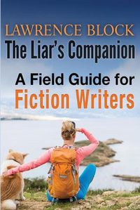 Cover image for The Liar's Companion: A Field Guide for Fiction Writers