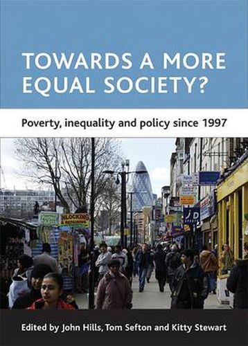 Cover image for Towards a more equal society?: Poverty, inequality and policy since 1997