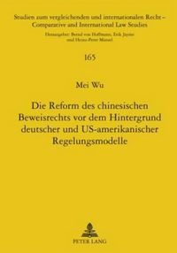 Cover image for Die Reform Des Chinesischen Beweisrechts VOR Dem Hintergrund Deutscher Und Us-Amerikanischer Regelungsmodelle