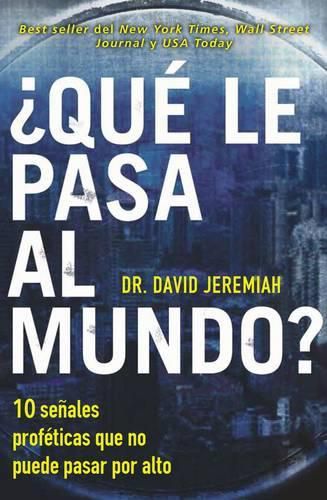 ?Que le pasa al mundo?: Diez senales profeticas que no puede pasar por alto