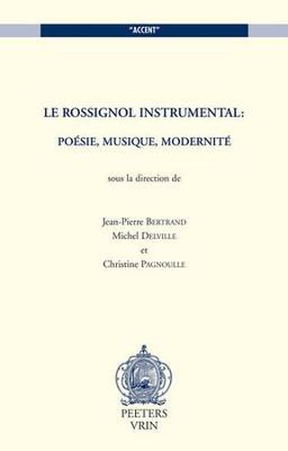 Cover image for Le Rossignol Instrumental: Poesie, Musique, Modernite