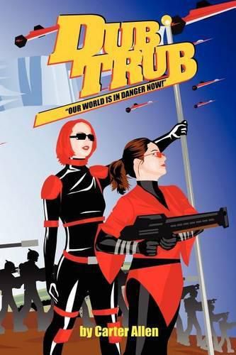 Cover image for Dub Trub: Our World Is in Danger Now!