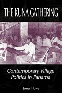 Cover image for The Kuna Gathering: Contemporary Village Politics in Panama
