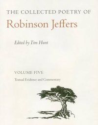 Cover image for The Collected Poetry of Robinson Jeffers Vol 5: Volume Five: Textual Evidence and Commentary