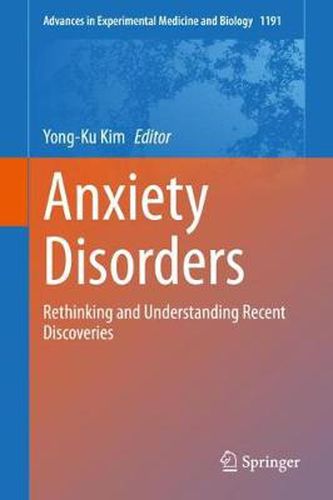 Anxiety Disorders: Rethinking and Understanding Recent Discoveries