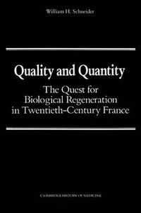 Cover image for Quality and Quantity: The Quest for Biological Regeneration in Twentieth-Century France