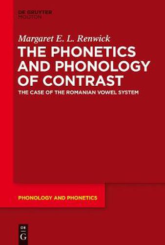 Cover image for The Phonetics and Phonology of Contrast: The Case of the Romanian Vowel System