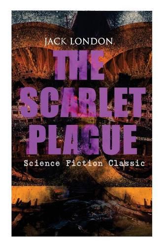 Cover image for THE SCARLET PLAGUE (Science Fiction Classic): Post-Apocalyptic Adventure Novel