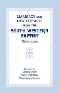 Cover image for Marriage and Death Notices from the South Western Baptist Newspaper