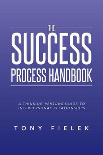 Cover image for The Success Process Handbook: A Thinking Persons Guide to Interpersonal Relationships