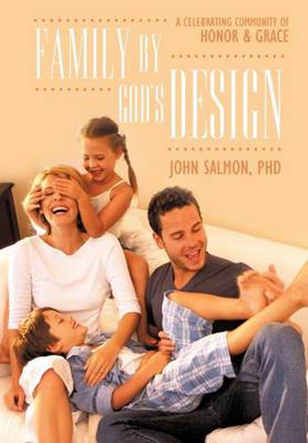 Cover image for Family By God's Design: A Celebrating Community of Honor and Grace