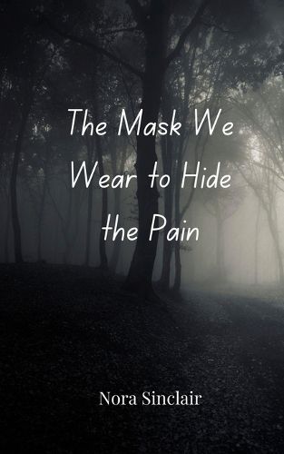 Cover image for The Mask We Wear to Hide the Pain