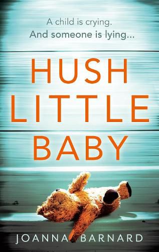 Cover image for Hush Little Baby: A compulsive thriller that will grip you to the very last page