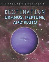 Cover image for Destination Uranus, Neptune, and Pluto