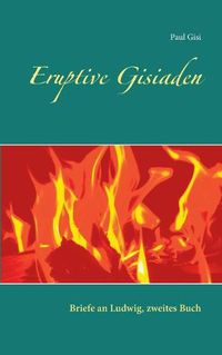 Cover image for Eruptive Gisiaden: Briefe an Ludwig, zweites Buch