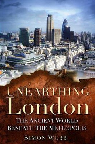 Cover image for Unearthing London: The Ancient World Beneath the Metropolis