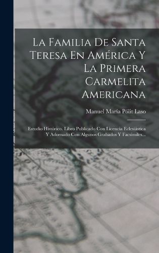 Cover image for La Familia De Santa Teresa En America Y La Primera Carmelita Americana