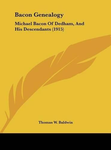 Bacon Genealogy: Michael Bacon of Dedham, and His Descendants (1915)