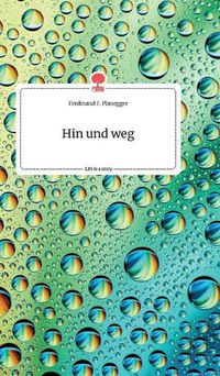 Cover image for Hin und weg. Life is a Story - story.one