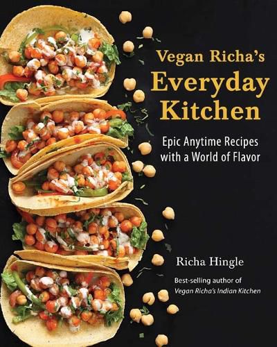 Cover image for Vegan Richa's Everyday Kitchen: Epic Anytime Recipes with a World of Flavor