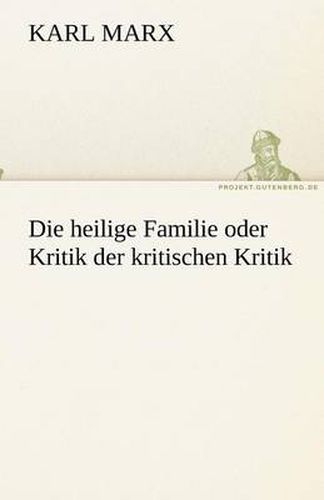 Cover image for Die heilige Familie oder Kritik der kritischen Kritik