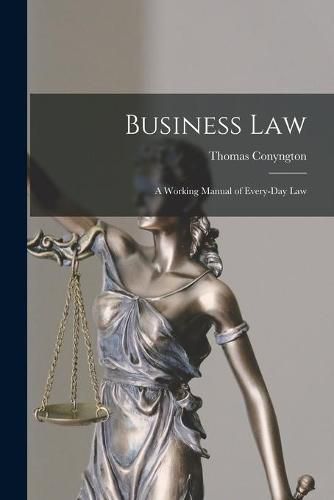 Business Law [microform]; a Working Manual of Every-day Law