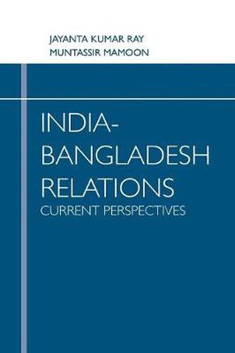 Cover image for India Bangladesh Relations Current Perspectives