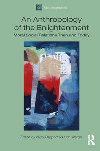 Cover image for An Anthropology of the Enlightenment: Moral Social Relations Then and Today