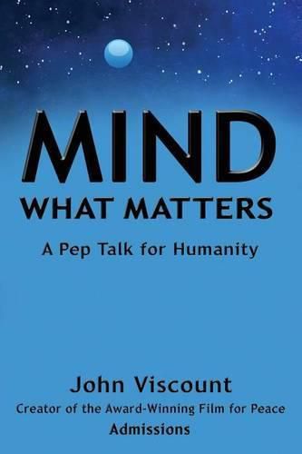 Cover image for Mind What Matters: A Pep Talk for Humanity