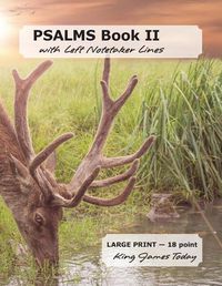 Cover image for PSALMS Book II with Left Notetaker Lines: LARGE PRINT - 18 point, King James Today