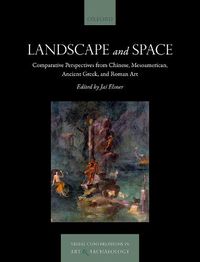 Cover image for Landscape and Space: Comparative Perspectives from Chinese, Mesoamerican, Ancient Greek, and Roman Art