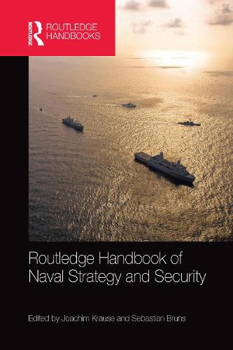 Cover image for Routledge Handbook of Naval Strategy and Security