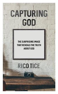 Cover image for Capturing God: The surprising image that reveals the truth about God