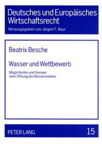 Cover image for Wasser Und Wettbewerb: Moeglichkeiten Und Grenzen Einer Oeffnung Des Wassermarktes