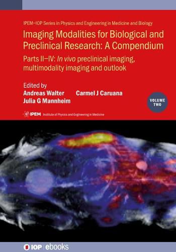 Cover image for Imaging Modalities for Biological and Preclinical Research: A Compendium, Volume 2: Preclinical and multimodality imaging